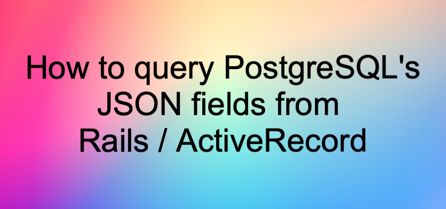 ActiveRecord поиск по JSON полям